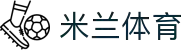 米兰体育 -2025年米兰体育官网